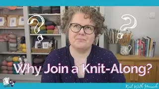 Why Join A Knit-Along? 6 ways knit-alongs help your knitting