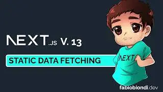 10. Next 13 -  Static Data Fetching