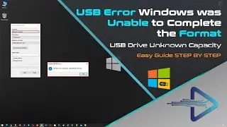 How To Fix USB Error Windows was Unable to Complete the Format | Unknown Capacity Tutorial