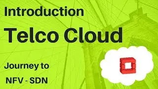 1. Introduction to Telco Cloud Basics – NFV , SDN . Architecture of Cloud Network for Telcos