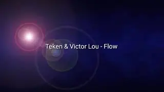 Teken & Victor Lou - Flow