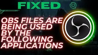 Fix OBS Installation Error: "OBS Files are being used by the following applications"