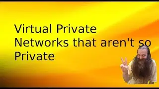 Virtual Private Networks aren't always so private