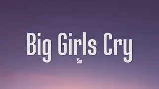 Sia - Big Girls Cry (Lyrics)