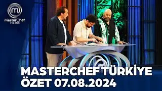 MasterChef Türkiye 07.08.2024 Özeti @masterchefturkiye