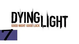 Прохождение Dying Light Ч.7- знакомство с Раисом.