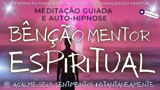 TUDO VAI MUDAR EM MINUTOS | Meditação Guiada e Auto-hipnose | ENCONTRO MENTOR ESPIRITUAL