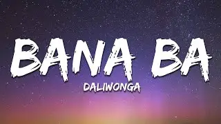 Daliwonga - Bana Ba (Lyrics) feat. ShaunMusiq, Ftears, Tyla & TitoM