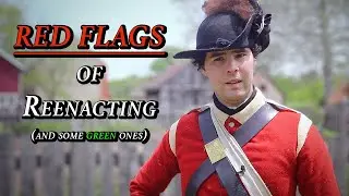 RED FLAGS of Reenacting (...and some green ones) - Ft. @HMthRegtofFootndBattLI