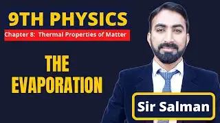 9th Class | Physics | Chapter 8 | Thermal Properties of Matter | The Evaporation | 9th | Lec.08