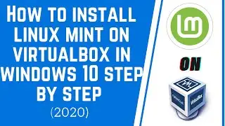 How to install Linux mint on virtualbox in windows 10 step by step (2020)