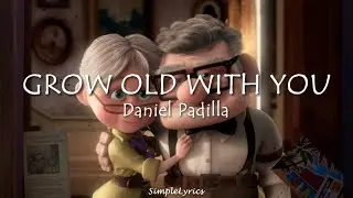 Grow Old With You - Daniel Padilla (Lyrics)