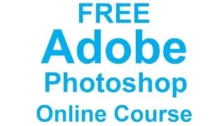 Adobe Photoshop Training Course Online for FREE - Learn How to Use Photoshop