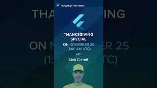 Flutter Thanksgiving Special