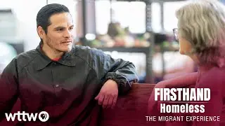 Esteban (Full Episode) — FIRSTHAND: Homeless — The Migrant Experience