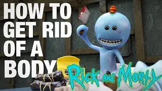 How to Get Rid of a Body - Meeseeks vs Meeseeks, from Rick and Morty