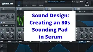 How to Make a rich 80s Sounding Pad in Serum