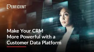 Make your CRM more powerful with a customer data platform (CDP)