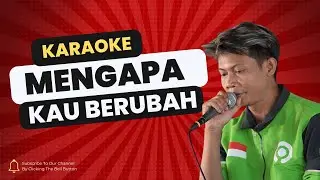 MENGAPA KAU BERUBAH KARAOKE NADA COWOK PRIA KOPLO TIME OJOL