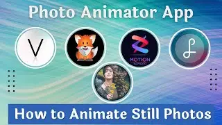 5 Best Apps to Animate Still Photos | How to Animate Still Photos (Part 2)