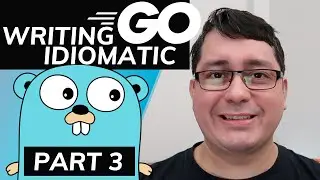 5 Tips for Writing Idiomatic Code in Golang - Part 3