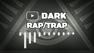 TOP 28 - Dark Rap & Trap Music from Youtube Audio Library