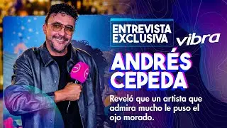 Andrés Cepeda reveló que un famoso artista le dejó el ojo morado | Entrevistas Vibra