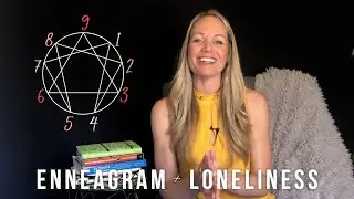 Enneagram & Loneliness: How can I be less lonely?