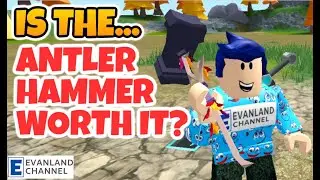 IS THE ANTLER HAMMER WORTH IT? ROBLOX ISLANDS MAPLE ISLES UPDATE || EVANLAND CHANNEL