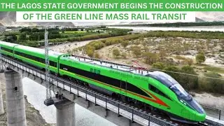 THE LAGOS STATE GOVERNMENT BEGINS THE CONSTRUCTION OF THE GREEN LINE MASS RAIL TRANSIT