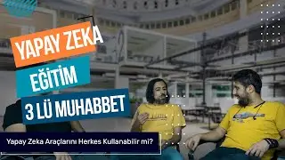 Yapay Zeka Kime Faydalı [Üçlü Muhabbet]