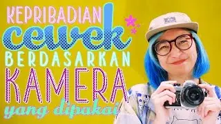Kepribadian Cewek Berdasarkan Kamera yang Dipakai