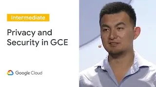 Best Practices for Privacy and Security in GCE (Cloud Next 19)