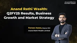 Anand Rathi Wealth: Q2FY25 Results, Business Growth and Market Strategy