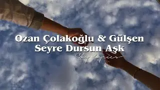 Ozan Çolakoğlu & Gülşen - Seyre Dursun Aşk (Şarkı sözleri / Lyrics)