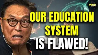 The School System IS BROKEN! They Are Preventing REAL FINANCIAL EDUCATION! - Robert Kiyosaki