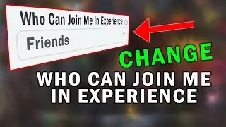 How To Change Who Can Join Me In Experiences  Roblox