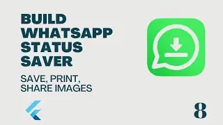 Flutter : Build a WhatsApp Status Saver - Download and Print Statuses 8