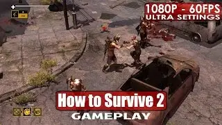 How to Survive 2 gameplay PC HD [1080p/60fps]