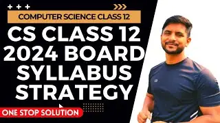 Class 12 CS Python | Syllabus For 2024 Boards | Preparation Strategy