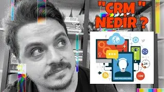 CRM Nedir ? | Müşteri İlişkileri Yönetimi | Customer Relationship Management 