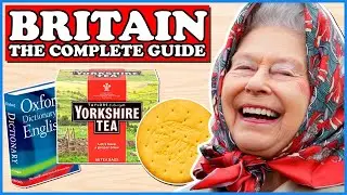 The Complete Guide To Great Britain - 100% Perfectly accurate guide of how to Be British