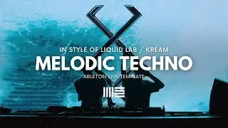 KREAM (Liquid Lab) Melodic Techno | Ableton Project File, Template [EP36]