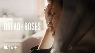 Bread & Roses — Official Trailer | Apple TV+