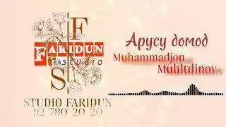 АРУСУ ДОМОД - грСАЙХУН - МУХАММАДЧОН МУХИТДИНОВ / ARUSU DOMOD - grSAYHUN - MUHAMMADJON MUHITDINOV