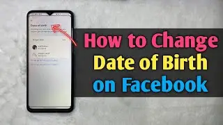 How to Change Date of Birth on Facebook | Change Birthday on Facebook | Date of birth change