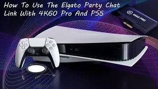 PS5 + Elgato 4K60 mk2 WORKING With Elgato Party Chat Link - Setup