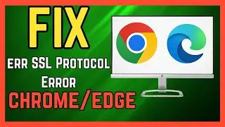 How to Fix ERR SSL Protocol Error in Chrome and Edge - 2024