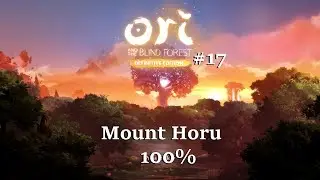 Mt Horu | Ori and the Blind Forest Definitive Edition 100% Walkthrough #17