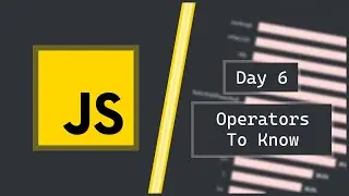 Day 6 - Operators To Know